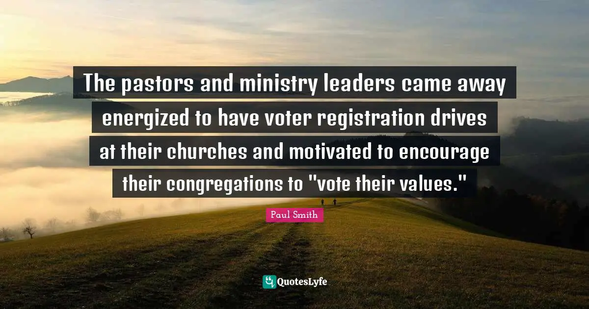 The pastors and ministry leaders came away energized to have voter registration drives at their churches and motivated to encourage their congregations to "vote their values."