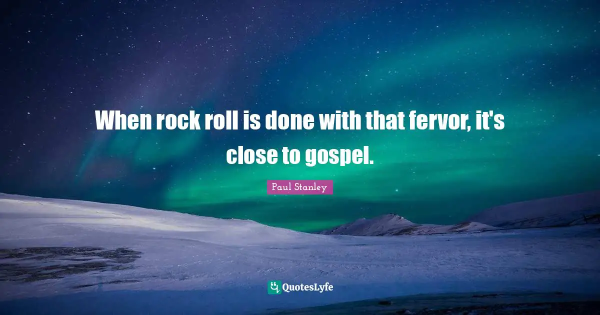 When rock roll is done with that fervor, it's close to gospel.