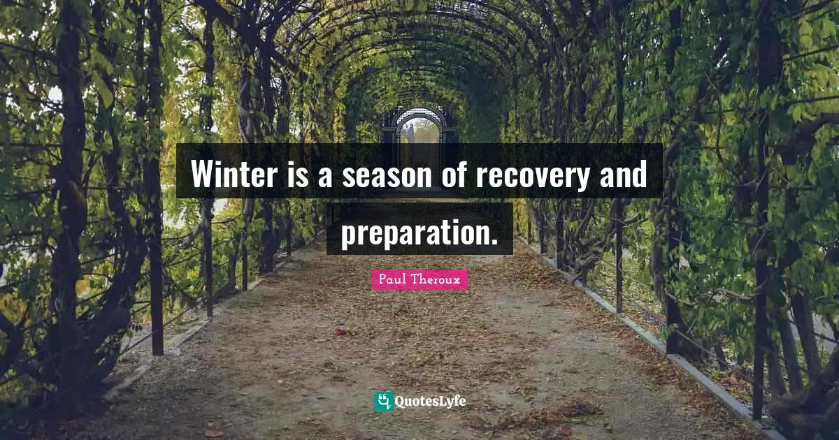 Winter is a season of recovery and preparation.