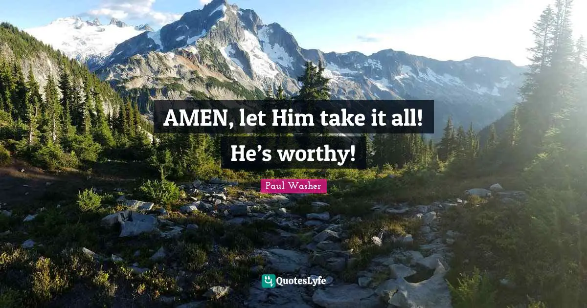 AMEN, let Him take it all! He’s worthy!