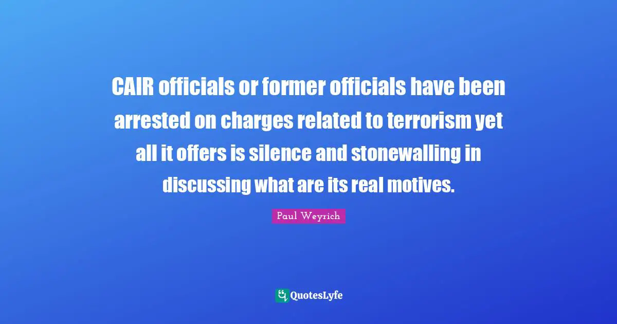CAIR officials or former officials have been arrested on charges related to terrorism yet all it offers is silence and stonewalling in discussing what are its real motives.