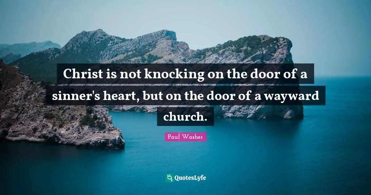 Christ is not knocking on the door of a sinner's heart, but on the door of a wayward church.