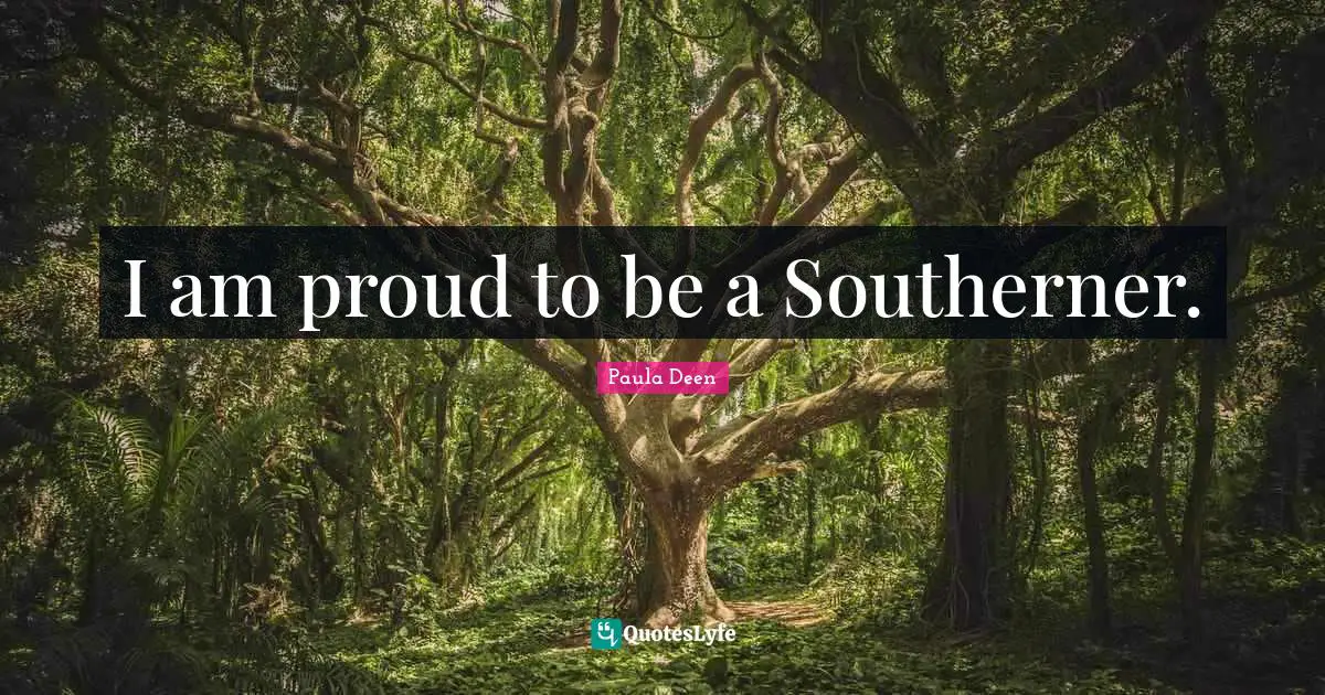 I am proud to be a Southerner.