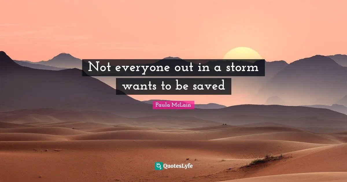Not everyone out in a storm wants to be saved