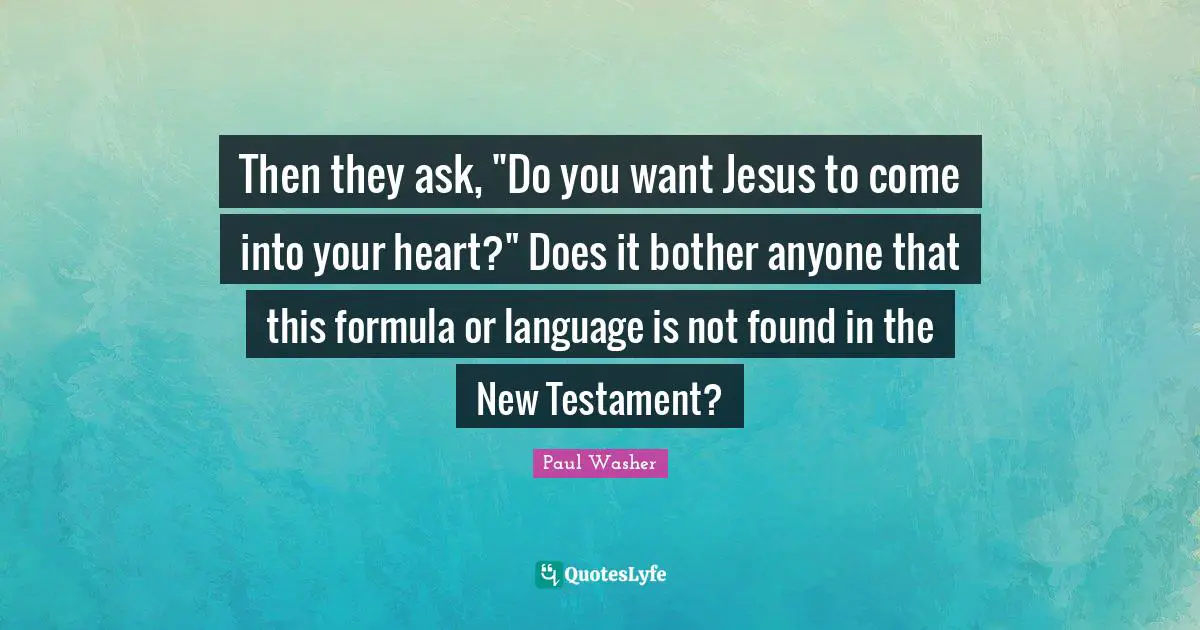 Paul Washer Quotes: Then they ask, 