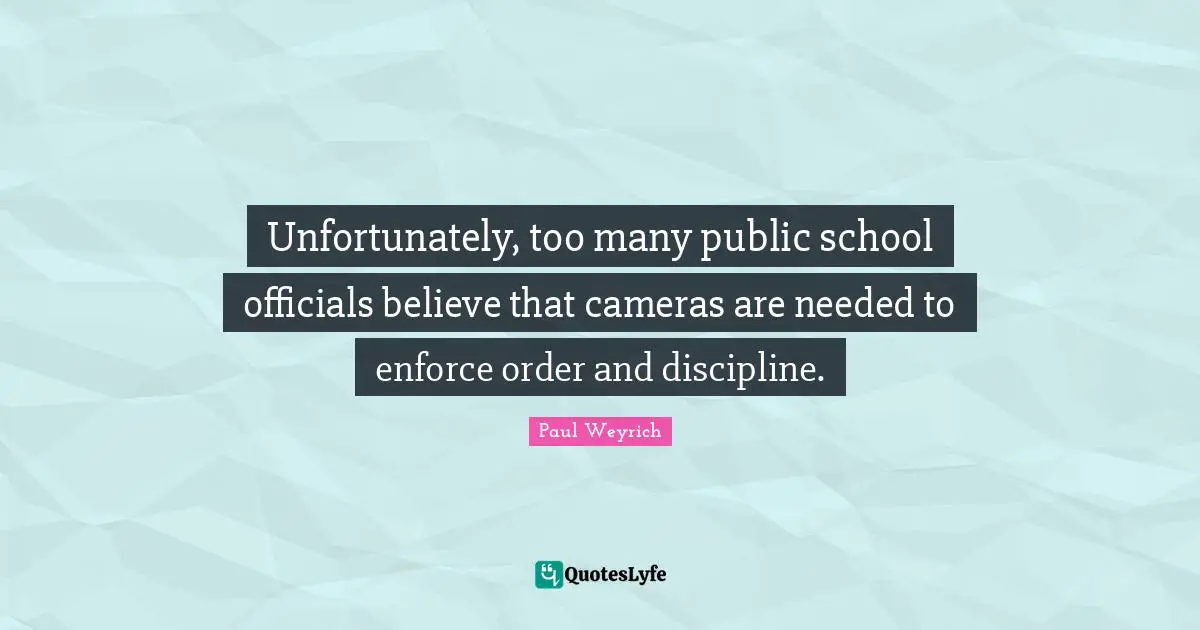 Unfortunately, too many public school officials believe that cameras are needed to enforce order and discipline.