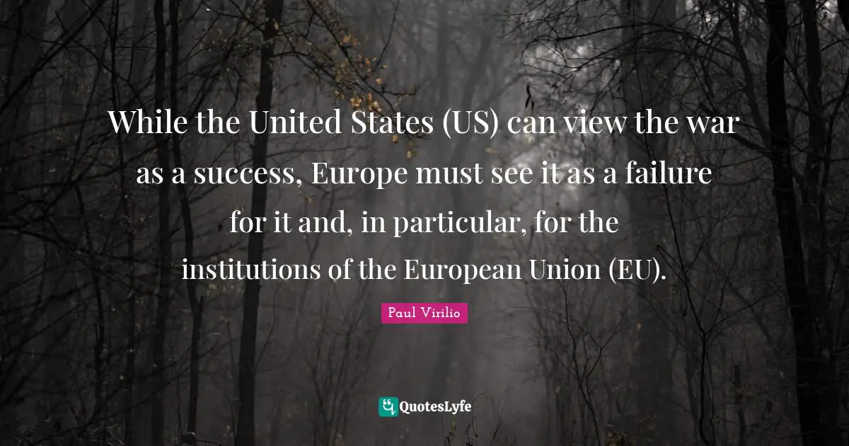 While the United States (US) can view the war as a success, Europe must see it as a failure for it and, in particular, for the institutions of the European Union (EU).