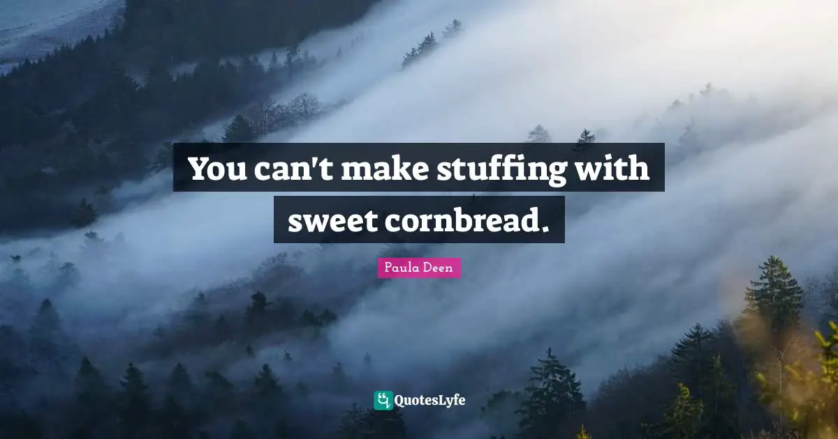 You can't make stuffing with sweet cornbread.