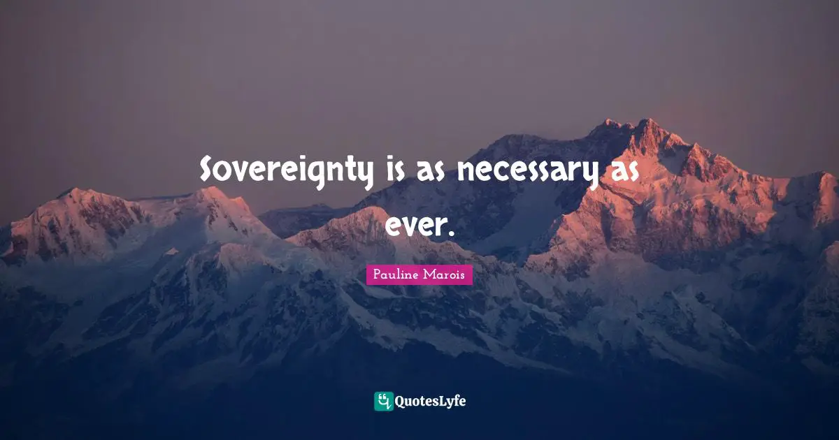Sovereignty is as necessary as ever.
