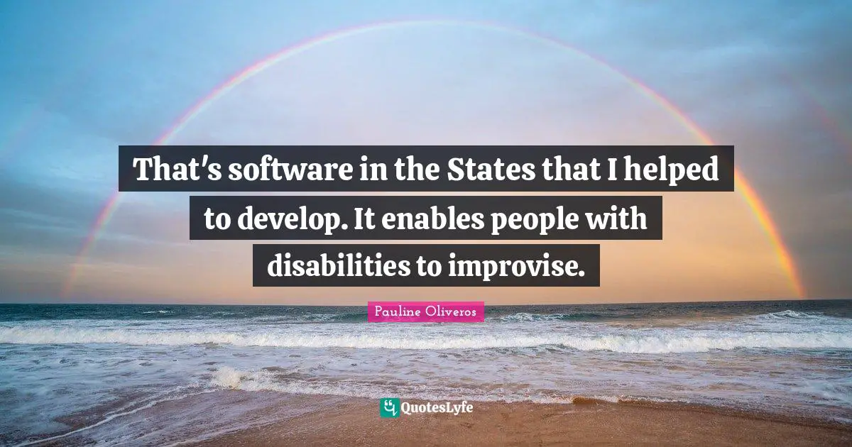 That's software in the States that I helped to develop. It enables people with disabilities to improvise.