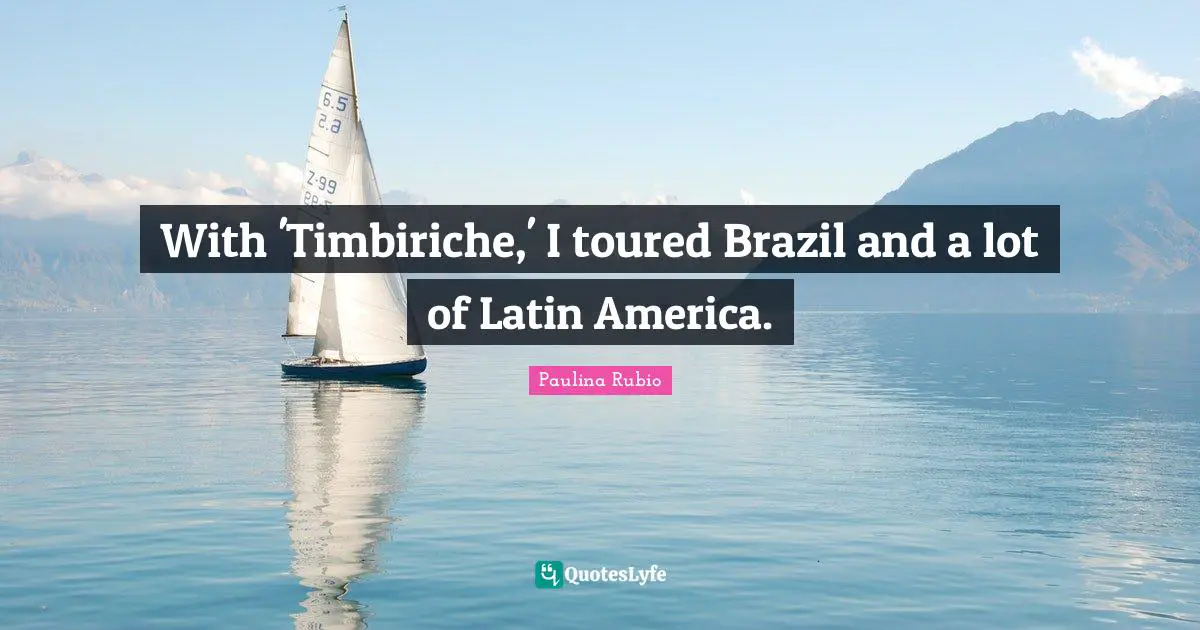 With 'Timbiriche,' I toured Brazil and a lot of Latin America.