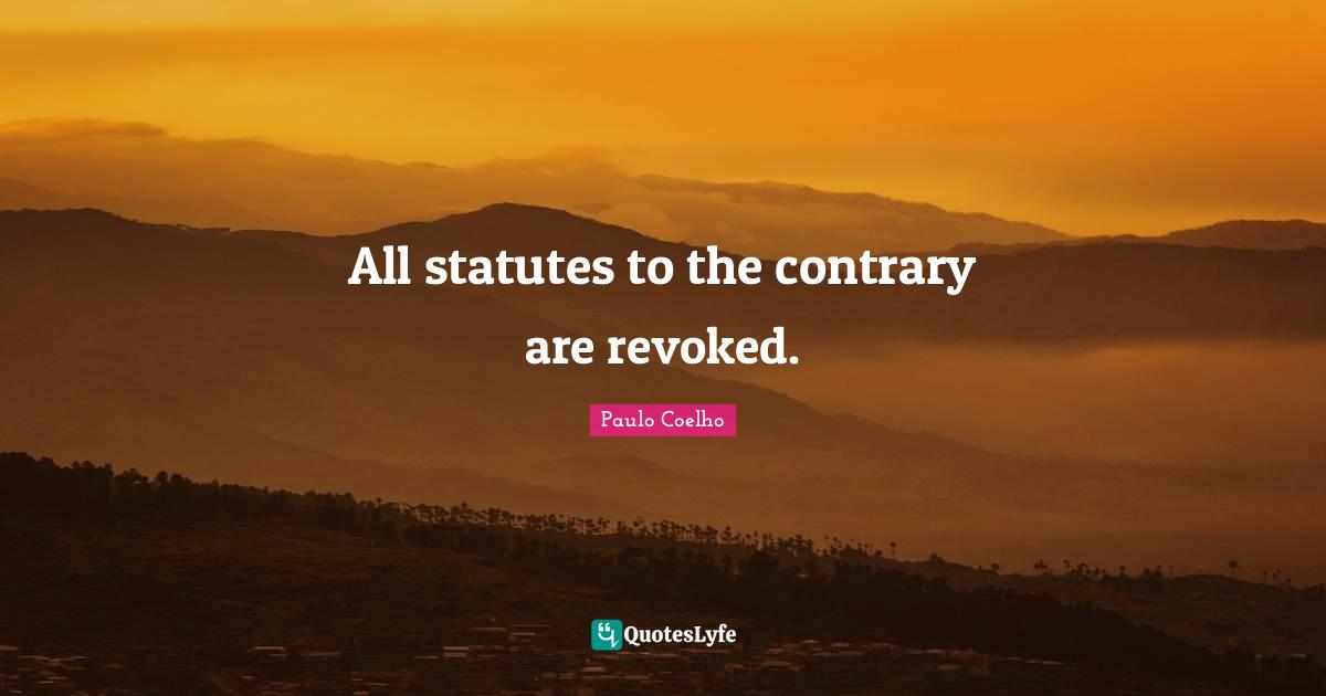 All statutes to the contrary are revoked.