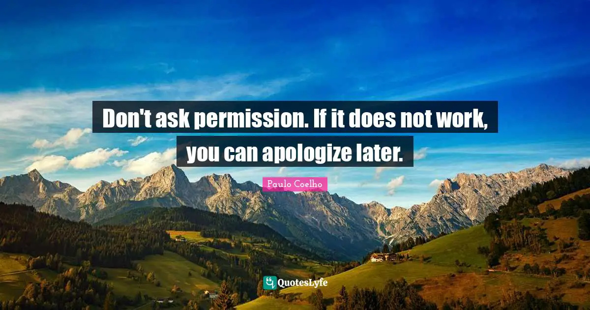Don't ask permission. If it does not work, you can apologize later.