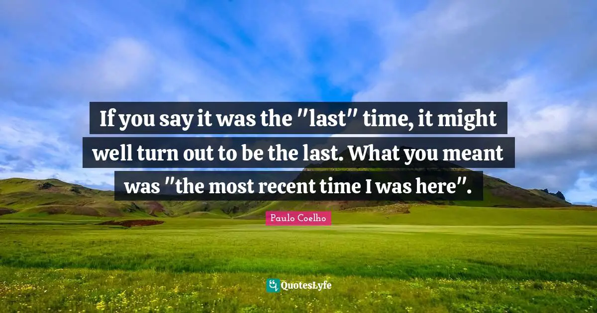If you say it was the "last" time, it might well turn out to be the last. What you meant was "the most recent time I was here".