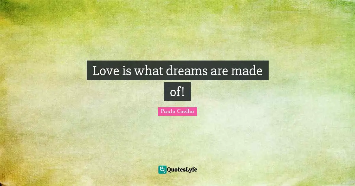 Love is what dreams are made of!