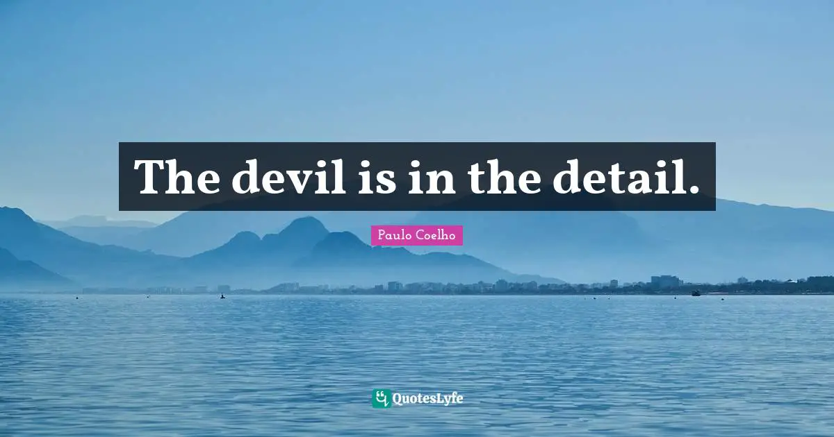 Paulo Coelho Quotes: The devil is in the detail.