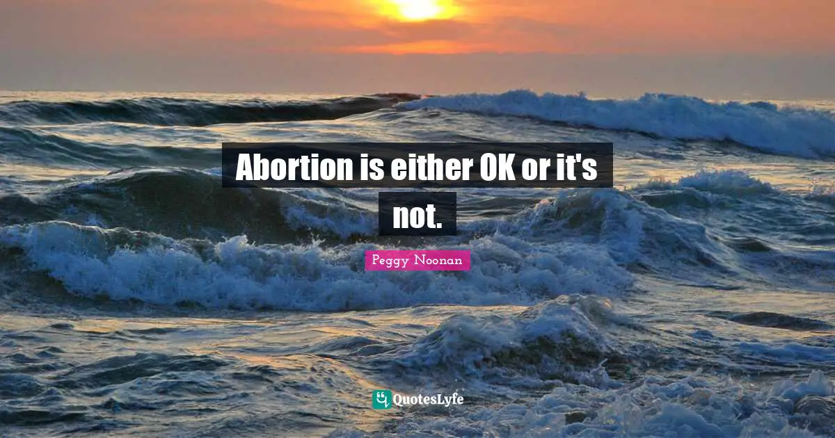 Abortion is either OK or it's not.
