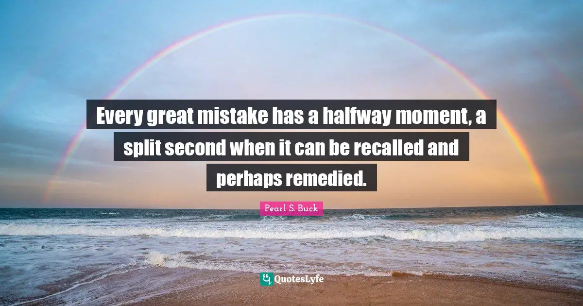 Every great mistake has a halfway moment, a split second when it can be recalled and perhaps remedied.