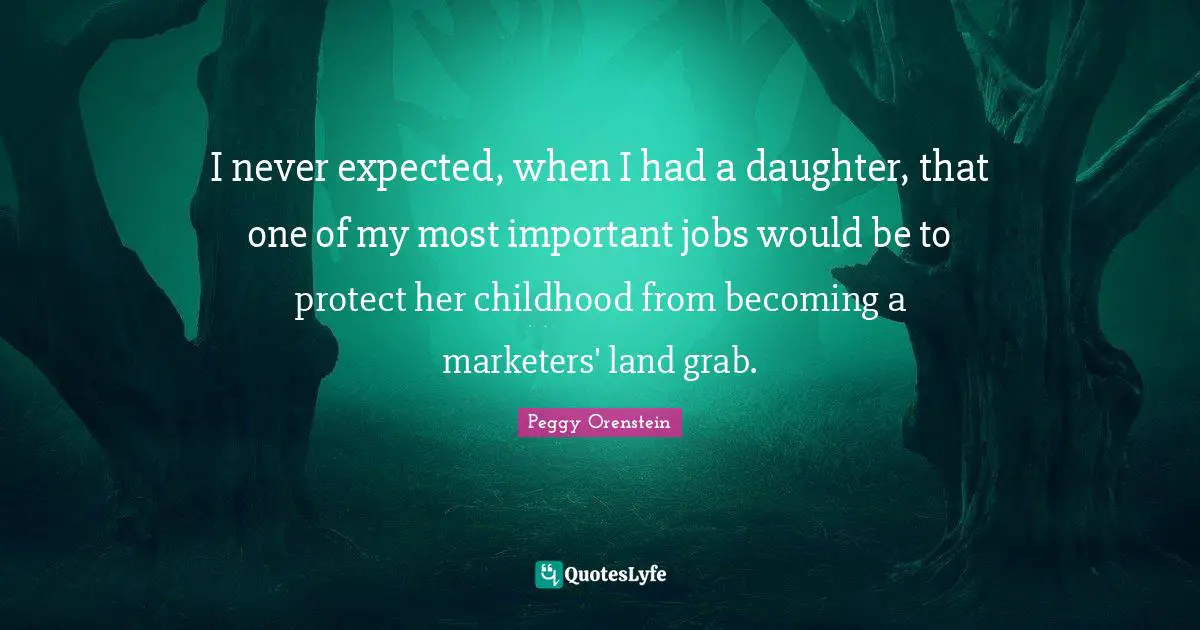 I never expected, when I had a daughter, that one of my most important jobs would be to protect her childhood from becoming a marketers' land grab.