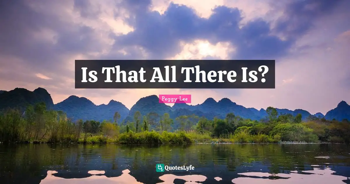 Is That All There Is?