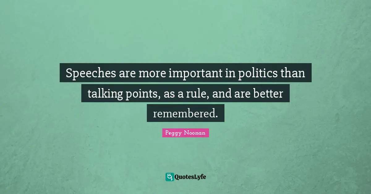 Speeches are more important in politics than talking points, as a rule, and are better remembered.