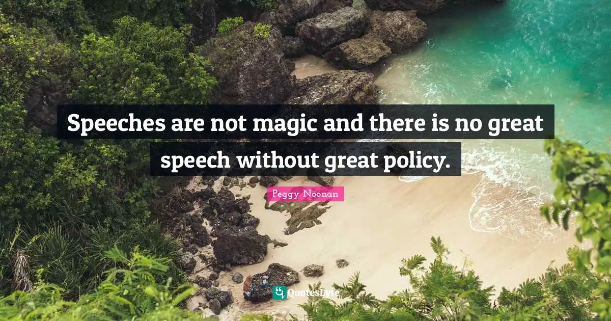 Speeches are not magic and there is no great speech without great policy.