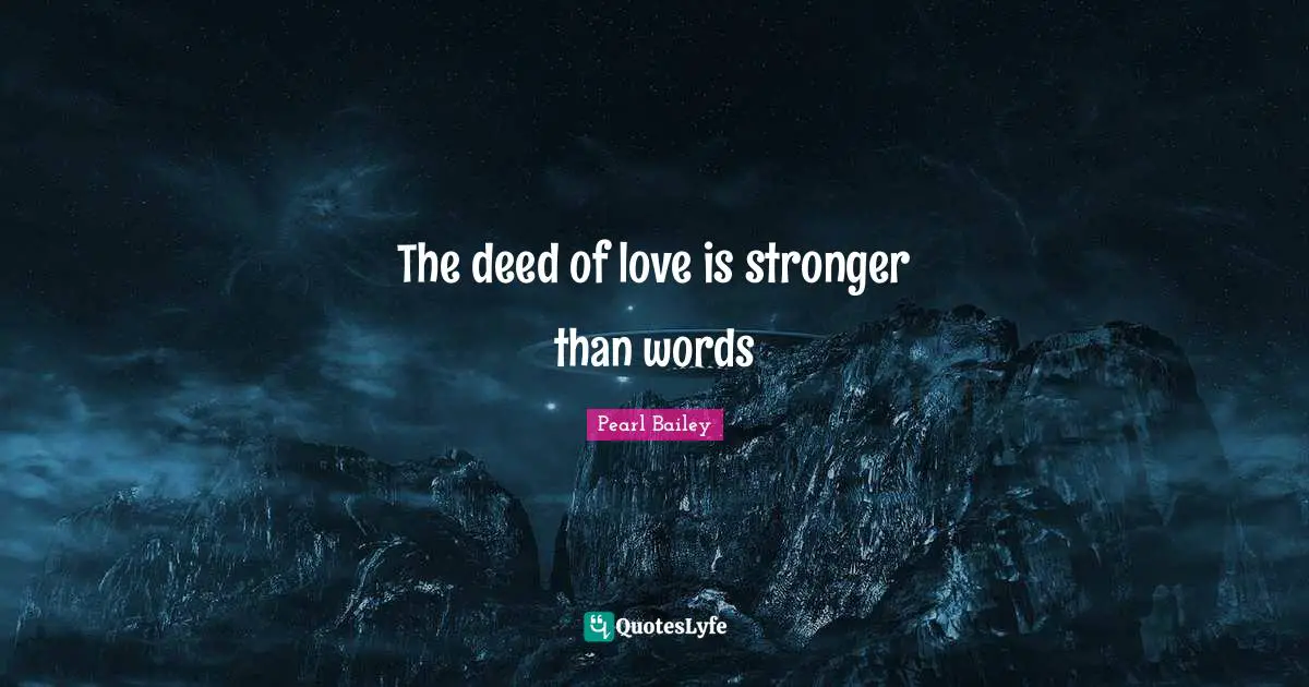 The deed of love is stronger than words