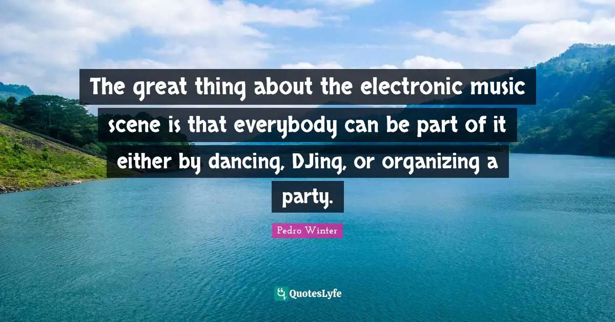 The great thing about the electronic music scene is that everybody can be part of it either by dancing, DJing, or organizing a party.