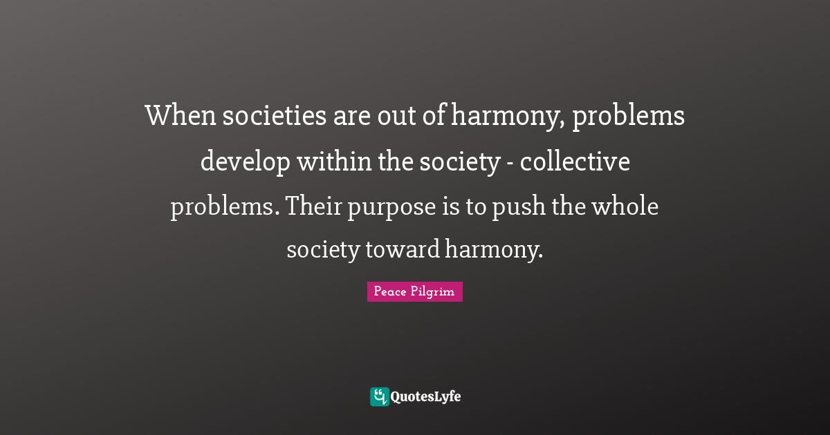 When societies are out of harmony, problems develop within the society ...