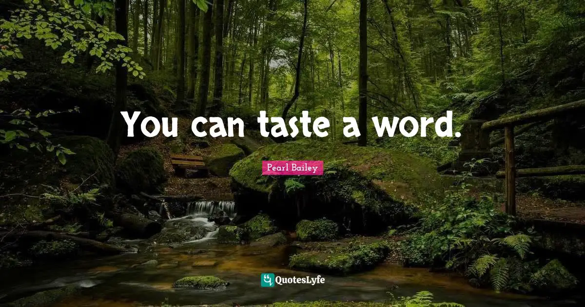 You can taste a word.