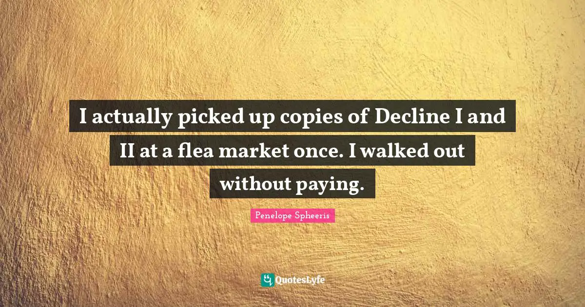 I actually picked up copies of Decline I and II at a flea market once. I walked out without paying.