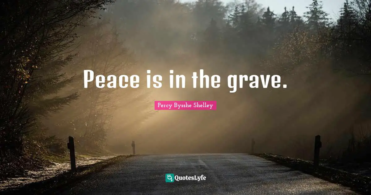 Peace is in the grave.