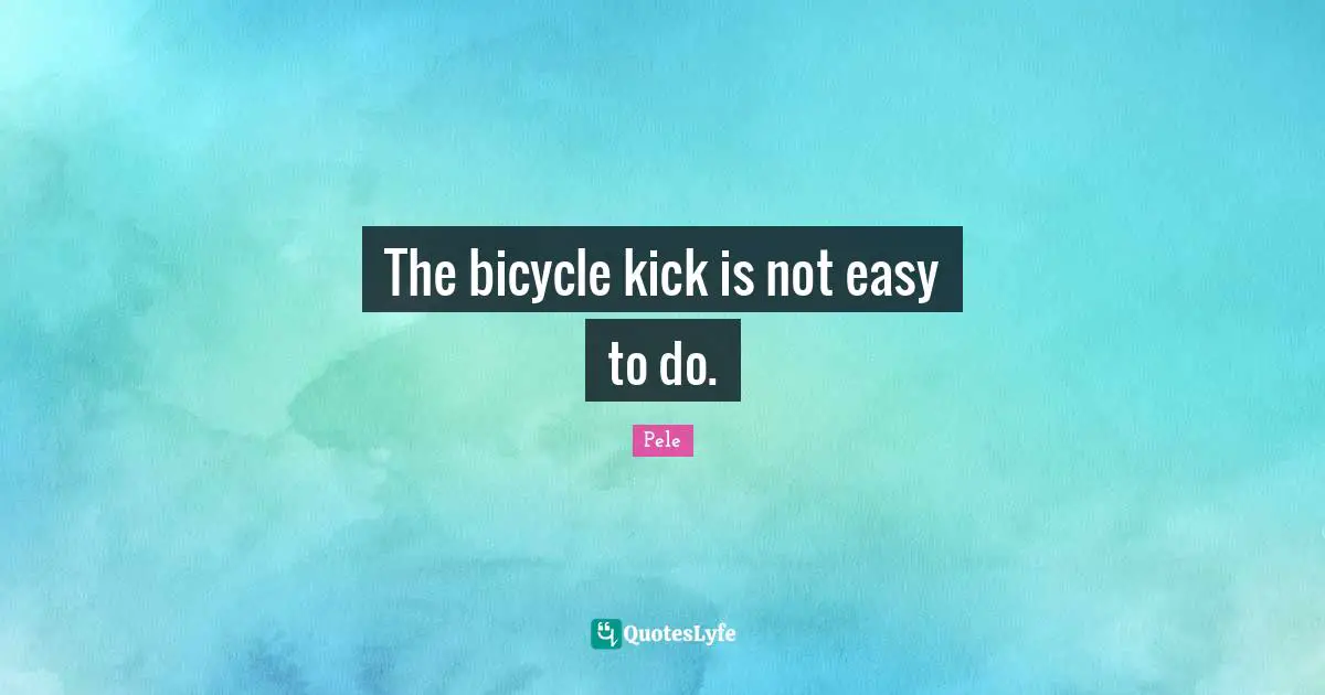 The bicycle kick is not easy to do.