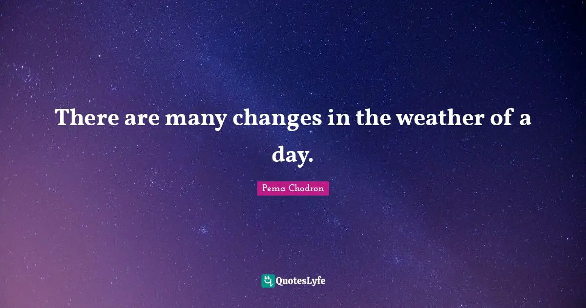 There are many changes in the weather of a day.