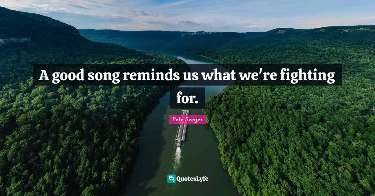 A good song reminds us what we're fighting for.