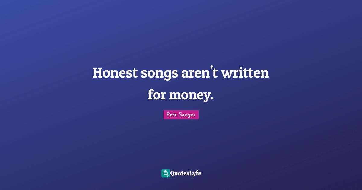 Honest songs aren't written for money.