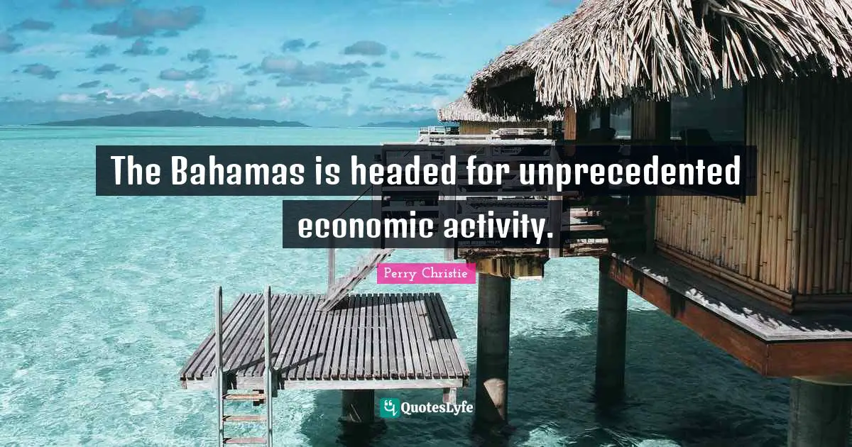 The Bahamas is headed for unprecedented economic activity.