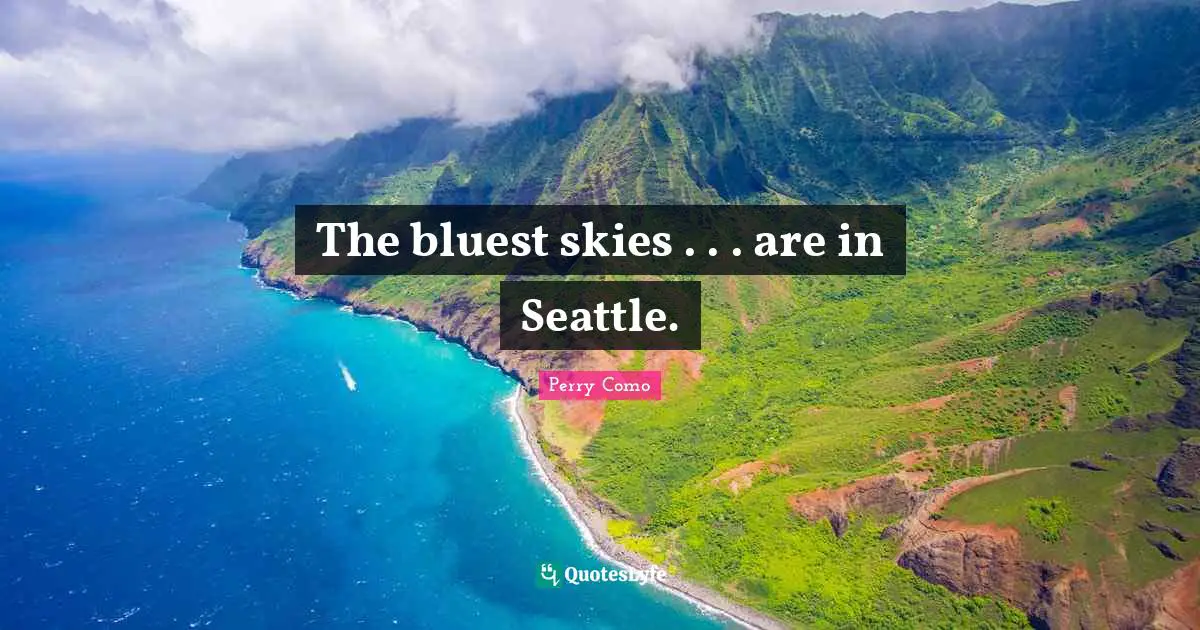 The bluest skies . . . are in Seattle.