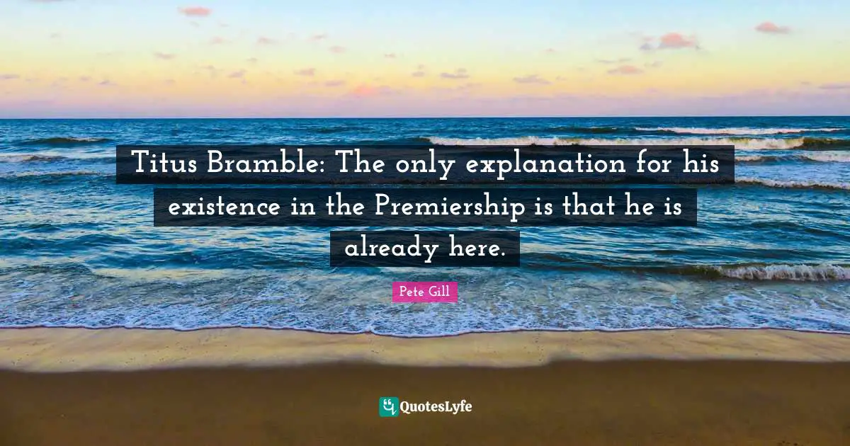 Titus Bramble: The only explanation for his existence in the Premiership is that he is already here.