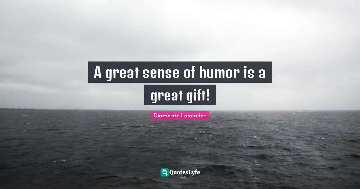 A great sense of humor is a great gift!
