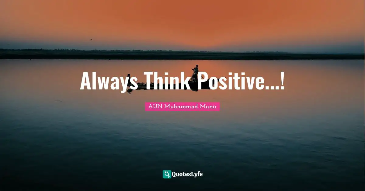 Always Think Positive...!