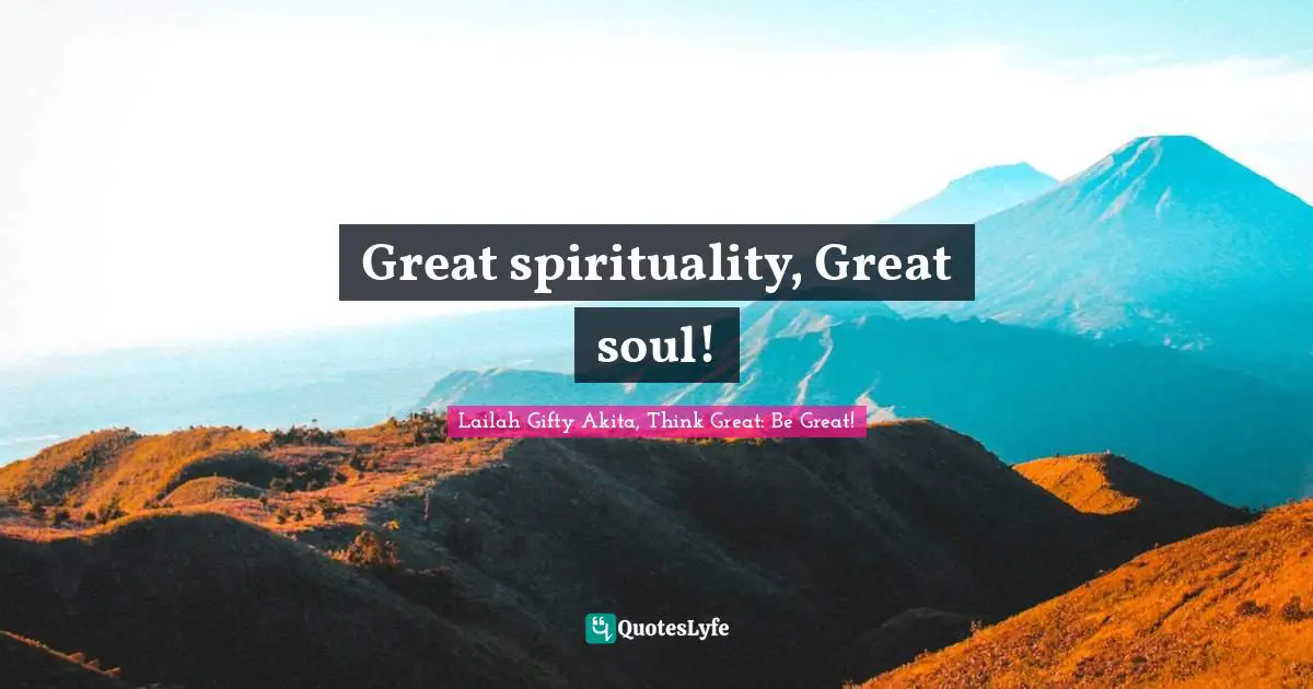 Great spirituality, Great soul!