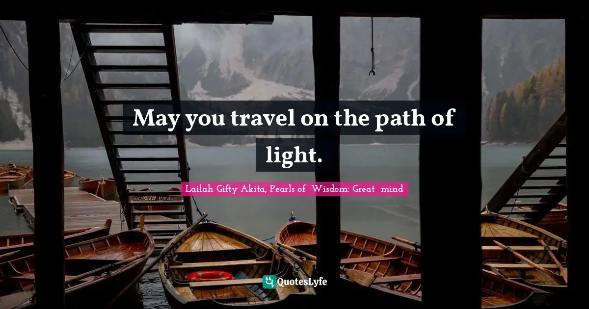 May you travel on the path of light.
