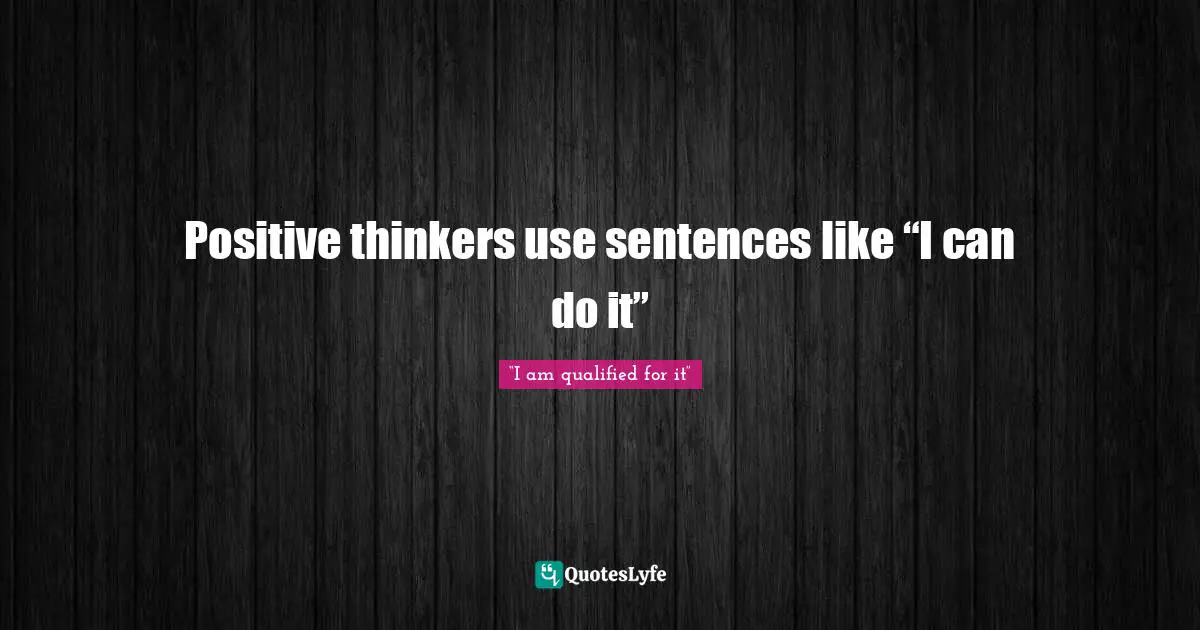 Positive thinkers use sentences like “I can do it”