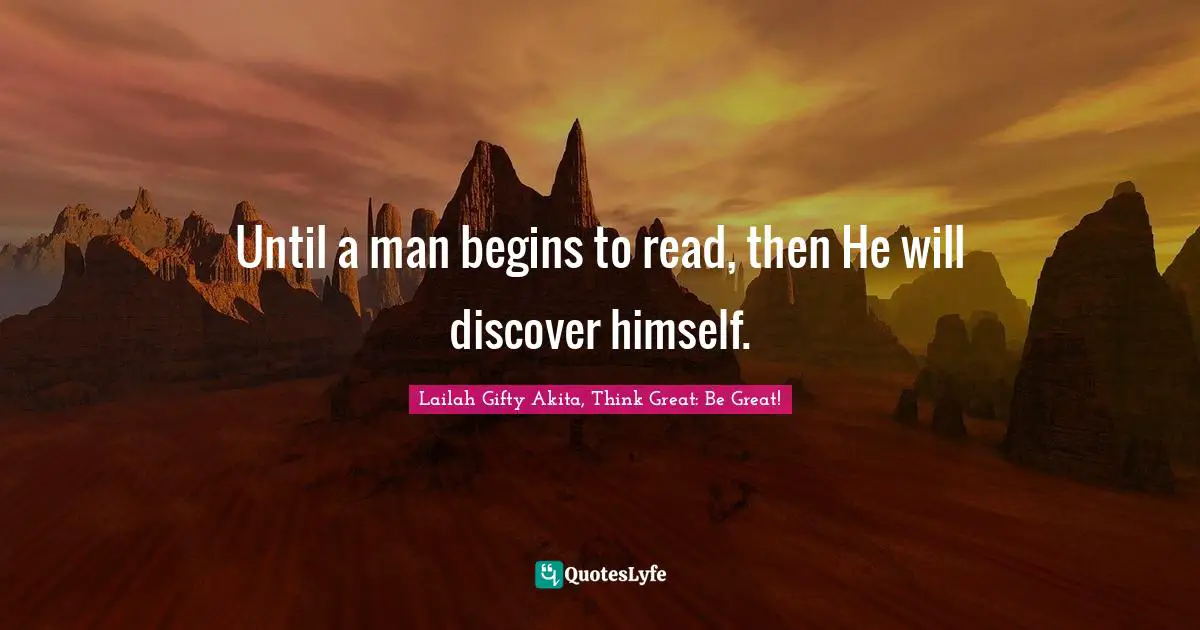 Lifelong Education Quotes: "Until a man begins to read, then He will discover himself."
