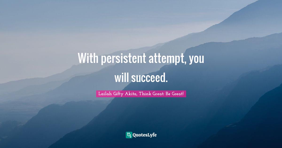 Determined Spirit Quotes: "With persistent attempt, you will succeed."