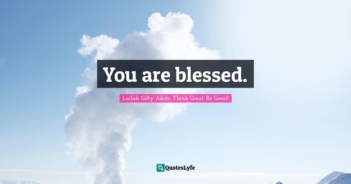 You are blessed.