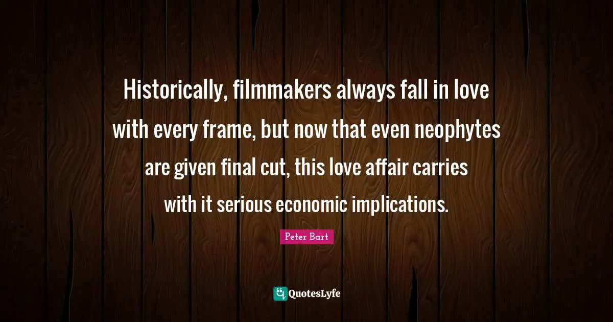 Historically, filmmakers always fall in love with every frame, but now that even neophytes are given final cut, this love affair carries with it serious economic implications.