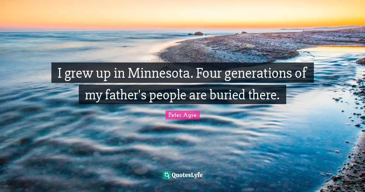 I grew up in Minnesota. Four generations of my father's people are buried there.