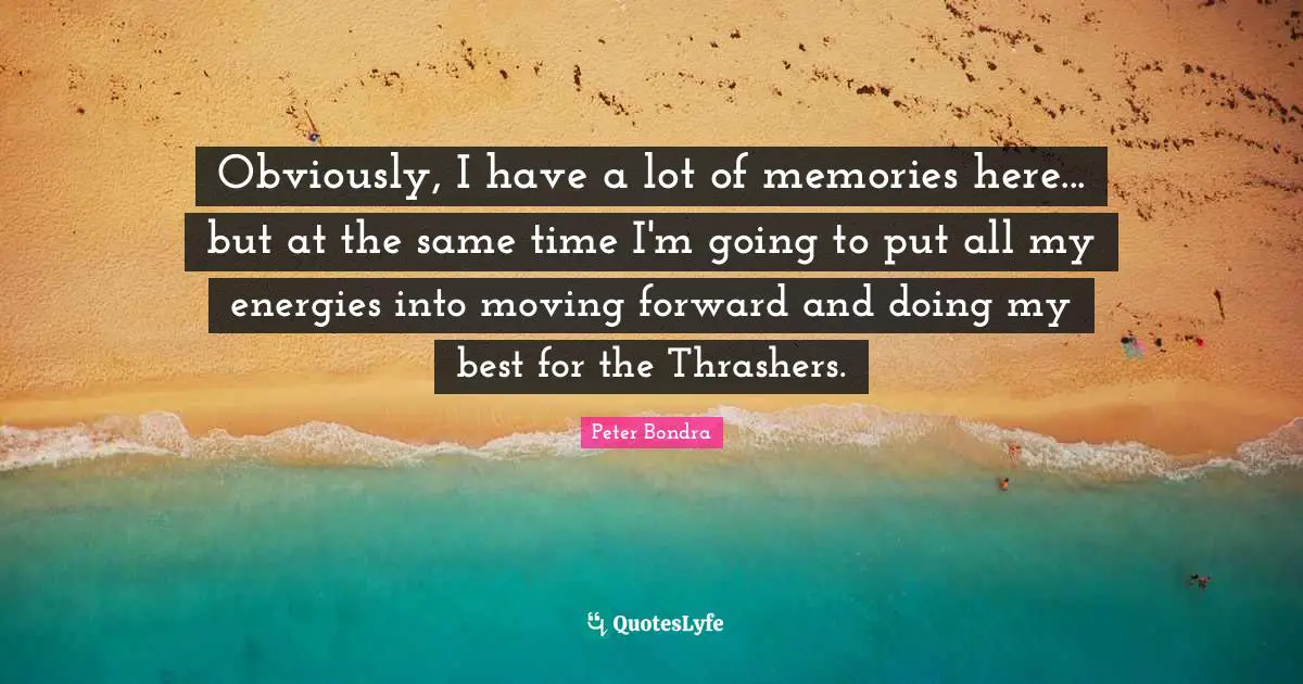 Obviously, I have a lot of memories here... but at the same time I'm going to put all my energies into moving forward and doing my best for the Thrashers.